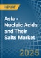 Asia - Nucleic Acids and Their Salts - Market Analysis, Forecast, Size, Trends and Insights - Product Thumbnail Image