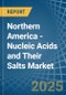 Northern America - Nucleic Acids and Their Salts - Market Analysis, Forecast, Size, Trends and Insights - Product Thumbnail Image