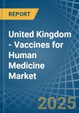 United Kingdom - Vaccines for Human Medicine - Market Analysis, forecast, Size, Trends and Insights- Product Image