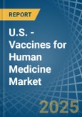 U.S. - Vaccines for Human Medicine - Market Analysis, forecast, Size, Trends and Insights- Product Image