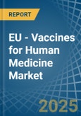 EU - Vaccines for Human Medicine - Market Analysis, forecast, Size, Trends and Insights- Product Image