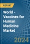 World - Vaccines for Human Medicine - Market Analysis, forecast, Size, Trends and Insights - Product Thumbnail Image