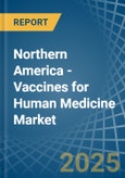 Northern America - Vaccines for Human Medicine - Market Analysis, forecast, Size, Trends and Insights- Product Image