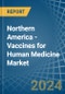 Northern America - Vaccines for Human Medicine - Market Analysis, forecast, Size, Trends and Insights - Product Thumbnail Image