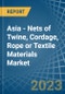 Asia - Nets of Twine, Cordage, Rope or Textile Materials - Market Analysis, Forecast, Size, Trends and Insights - Product Image