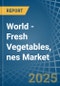 World - Fresh Vegetables, nes - Market Analysis, Forecast, Size, Trends and Insights - Product Image