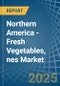 Northern America - Fresh Vegetables, nes - Market Analysis, Forecast, Size, Trends and Insights - Product Image