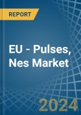 EU - Pulses, Nes - Market Analysis, Forecast, Size, Trends and Insights- Product Image