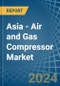 Asia - Air and Gas Compressor - Market Analysis, Forecast, Size, Trends and Insights - Product Image