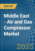 Middle East - Air and Gas Compressor - Market Analysis, Forecast, Size, Trends and Insights- Product Image