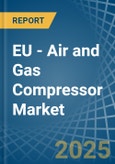 EU - Air and Gas Compressor - Market Analysis, Forecast, Size, Trends and Insights- Product Image