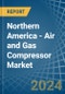 Northern America - Air and Gas Compressor - Market Analysis, Forecast, Size, Trends and Insights - Product Image
