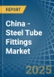 China - Steel Tube Fittings - Market Analysis, Forecast, Size, Trends and Insights - Product Image