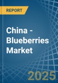 China - Blueberries - Market Analysis, Forecast, Size, Trends and Insights- Product Image