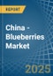 China - Blueberries - Market Analysis, Forecast, Size, Trends and Insights - Product Image