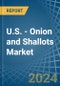 U.S. - Onion and Shallots - Market Analysis, Forecast, Size, Trends and Insights - Product Thumbnail Image
