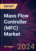 Mass Flow Controller (MFC) Market 2024-2028- Product Image