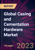 Global Casing and Cementation Hardware Market 2023-2027- Product Image