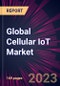 Global Cellular IoT Market 2023-2027 - Product Thumbnail Image