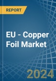 EU - Copper Foil - Market Analysis, Forecast, Size, Trends and Insights- Product Image
