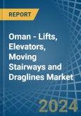 Oman - Lifts, Elevators, Moving Stairways and Draglines - Market Analysis, Forecast, Size, Trends and Insights- Product Image