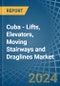 Cuba - Lifts, Elevators, Moving Stairways and Draglines - Market Analysis, Forecast, Size, Trends and Insights - Product Thumbnail Image
