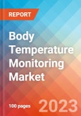 Body Temperature Monitoring - Market Insights, Competitive Landscape, and Market Forecast - 2027- Product Image