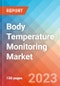 Body Temperature Monitoring - Market Insights, Competitive Landscape, and Market Forecast - 2027 - Product Image