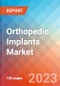 Orthopedic Implants - Market Insights, Competitive Landscape, and Market Forecast - 2027 - Product Image