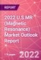 2022 U.S MR (Magnetic Resonance) Market Outlook Report - Product Thumbnail Image