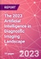 The 2023 Artificial Intelligence in Diagnostic Imaging Landscape - Product Image