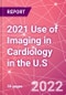 2021 Use of Imaging in Cardiology in the U.S  - Product Thumbnail Image
