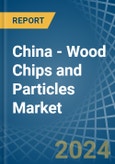 China - Wood Chips and Particles - Market Analysis, Forecast, Size, Trends and Insights- Product Image