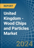 United Kingdom - Wood Chips and Particles - Market Analysis, Forecast, Size, Trends and Insights- Product Image