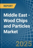 Middle East - Wood Chips and Particles - Market Analysis, Forecast, Size, Trends and Insights- Product Image