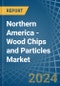 Northern America - Wood Chips and Particles - Market Analysis, Forecast, Size, Trends and Insights - Product Image