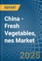 China - Fresh Vegetables, nes - Market Analysis, Forecast, Size, Trends and Insights - Product Image