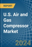 U.S. Air and Gas Compressor Market. Analysis and Forecast to 2030- Product Image