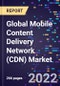 Global Mobile Content Delivery Network (CDN) Market, CDN Type (Video CDN, Non Video CDN), Organization Size (Small and Medium Sized Business, Large Enterprises), Service, End-use, Operating System, and Region - Forecast to 2030 - Product Image