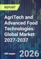 AgriTech and Advanced Food Technologies: Global Market 2027-2037 - Product Thumbnail Image