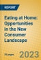 Eating at Home: Opportunities in the New Consumer Landscape - Product Image