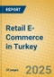 Retail E-Commerce in Turkey - Product Image