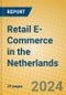 Retail E-Commerce in the Netherlands - Product Image