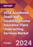 2024 Accidental Death and Disability Income Insurance Plans Underwriting Services Global Market Size & Growth Report with Updated Recession Risk Impact- Product Image