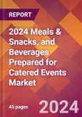 2024 Meals & Snacks, and Beverages Prepared for Catered Events Global Market Size & Growth Report with Updated Recession Risk Impact- Product Image