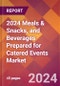 2024 Meals & Snacks, and Beverages Prepared for Catered Events Global Market Size & Growth Report with Updated Recession Risk Impact - Product Image