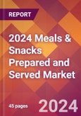 2024 Meals & Snacks Prepared and Served Global Market Size & Growth Report with Updated Recession Risk Impact- Product Image