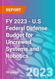 FY 2023 - U.S Federal Defense Budget for Uncrewed Systems and Robotics- Product Image