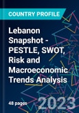 Lebanon Snapshot - PESTLE, SWOT, Risk and Macroeconomic Trends Analysis- Product Image
