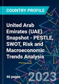 United Arab Emirates (UAE) Snapshot - PESTLE, SWOT, Risk and Macroeconomic Trends Analysis- Product Image